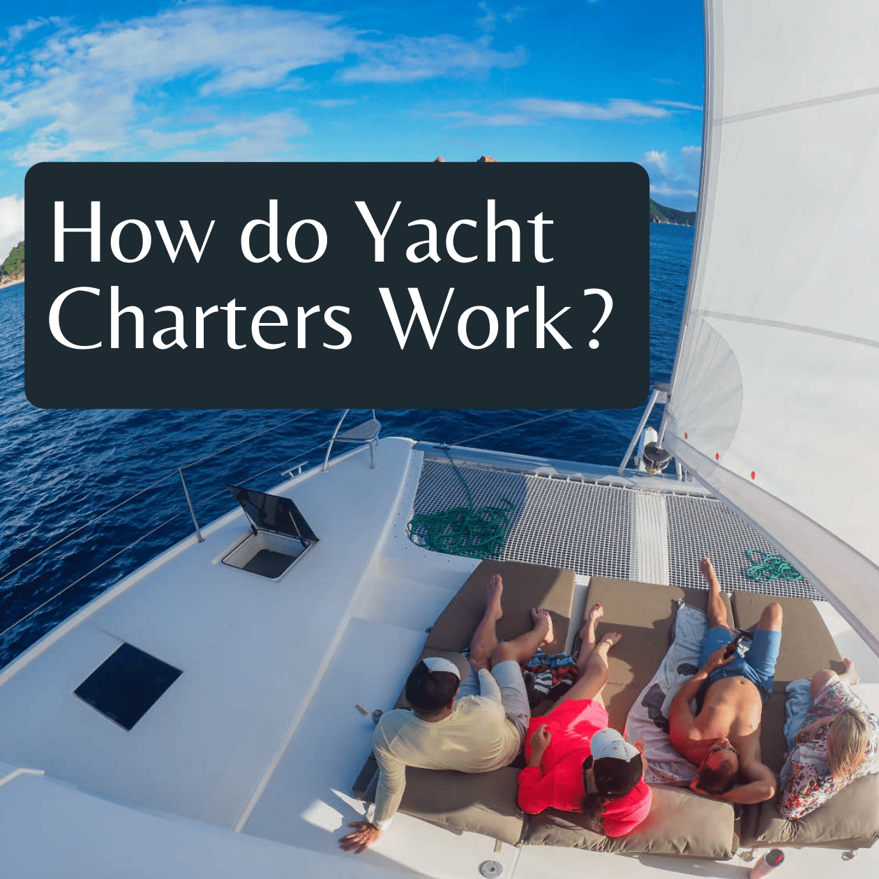 People relaxing on a yacht deck under clear blue skies, exploring how yacht charters operate.